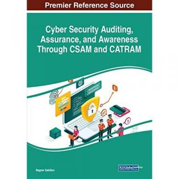 Cyber Security Auditing Assurance and Awareness Through CSAM and CATRAM