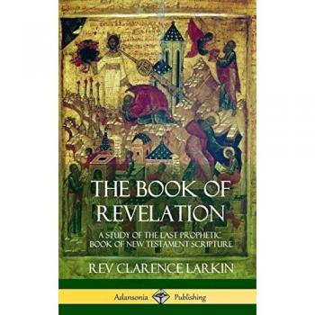 The Book of Revelation: A Study of the Last Prophetic Book of New Testament Scripture (Hardcover)