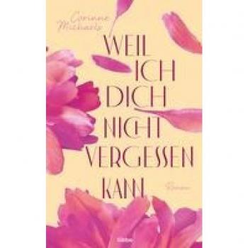 Corinne Michaels Weil Ich Dich Nicht Vergessen Kann: Roman (Arrowood-Brüder, Band 1)
