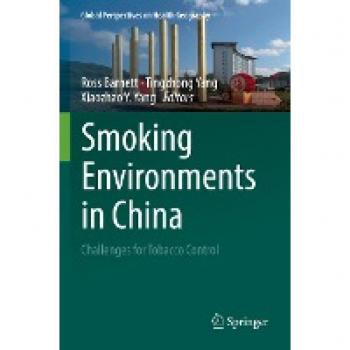 Smoking Environments in China: Challenges for Tobacco Control (Global Perspectives on Health Geography)