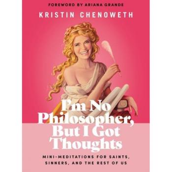 Kristin Chenoweth I'm No Philosopher, But I Got Thoughts