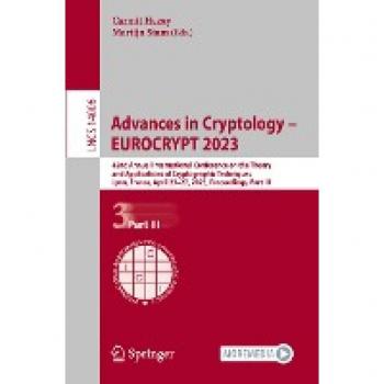 Advances in Cryptology – EUROCRYPT 2023: 42nd Annual International Conference on the Theory and Applications of Cryptographic Techniques, Lyon, ... Notes in Computer Science, 14006, Band 14006)