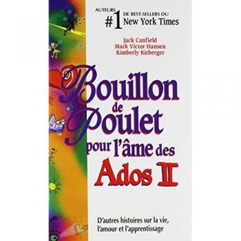 Bouillon de poulet pour l'âme des Ados II - D'autres histoires sur la vie, l'amour et l'apprentissage