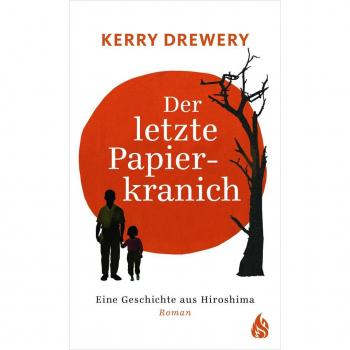 Der letzte Papierkranich - Eine Geschichte aus Hiroshima