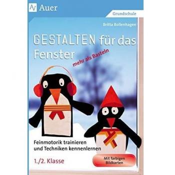 Gestalten für das Fenster - mehr als Basteln: Feinmotorik trainieren und Techniken kennenlernen (1. und 2. Klasse)