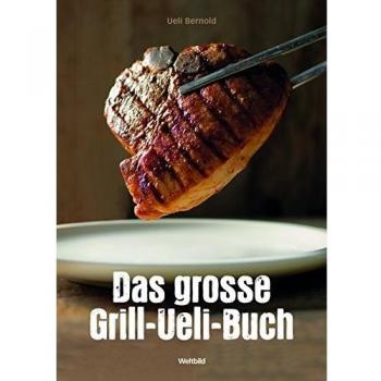 Das grosse Grill-Ueli-Buch