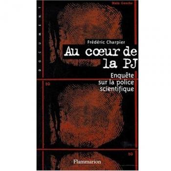 Frédéric Charpier - AU COEUR DE LA PJ. Enquête sur la police scientifique (Documents) - Preis vom 01.01.2025 05:54:08 h
