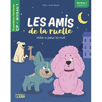 Les amis de la ruelle : Milie a peur la nuit - niveau 1 début CP