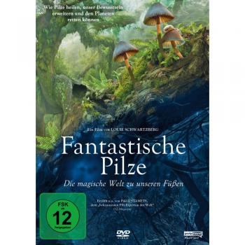 Fantastische Pilze - Die magische Welt zu unseren Füßen
