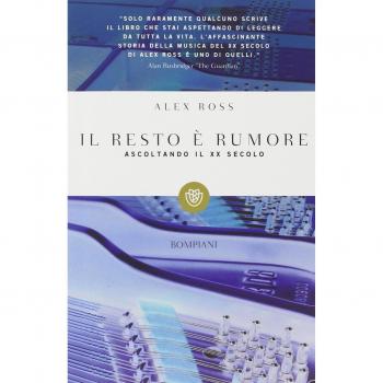 Il resto è rumore. Ascoltando il XX secolo