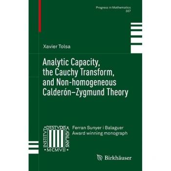 Analytic Capacity, the Cauchy Transform, and Non-homogeneous Calderón–Zygmund Theory
