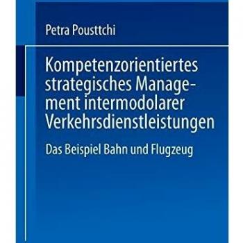 Kompetenzorientiertes strategisches Management intermodaler Verkehrsdienstleistungen: Das Beispiel Bahn Und Flugzeug (German Edition)