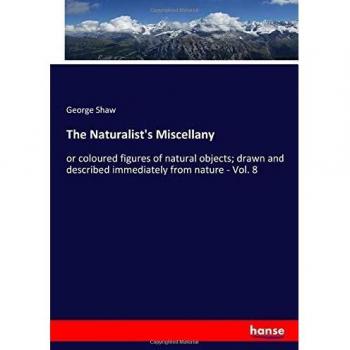The Naturalist's Miscellany: or coloured figures of natural objects; drawn and described immediately from nature - Vol. 8