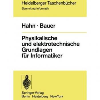 Bauer, F. L.: Physikalische und elektrotechnische Grundlagen für Informatiker