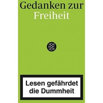 Lesen gefährdet die Dummheit: Gedanken zur Freiheit