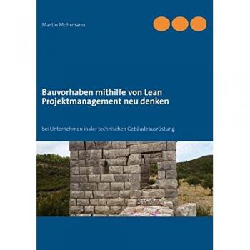 Bauvorhaben mithilfe von Lean Projektmanagement neu denken