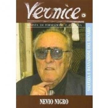 Vernice. Rivista di formazione e cultura. Vol. 50: Salvezza e dannazione del denaro. Intervista a Nievo Nigro.