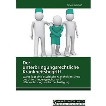 Der unterbringungsrechtliche Krankheitsbegriff