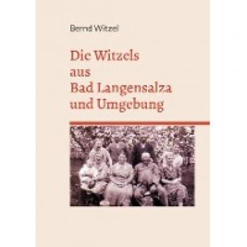Die Witzels aus Bad Langensalza und Umgebung: Eine Familienchronik