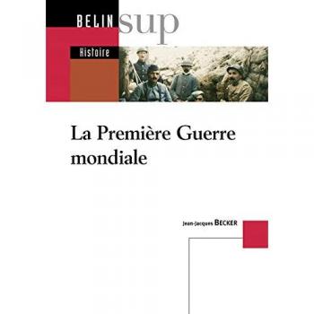 Jean-Jacques Becker La Première Guerre Mondiale (Universitaire B)