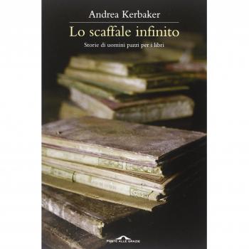 Lo scaffale infinito. Storie di uomini pazzi per i libri