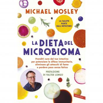 La dieta del microbioma. Prenditi cura del tuo intestino per potenziare le difese immunitarie, eliminare gli attacchi di fame e perdere peso senza fatica