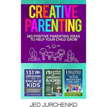 Creative Parenting: 393 Positive Parenting Ideas to Help Your Child Grow
