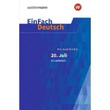 EinFach Deutsch Textausgaben: Bernhard Schlink: 20. Juli. Ein Zeitstück Gymnasiale Oberstufe