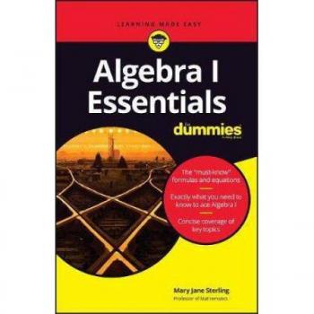 Algebra I Essentials for Dummies, by Mary Jane Sterling