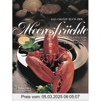 Das groáe Buch der Meeresfrüchte - Anton,Hofmann, Holger Mosimann