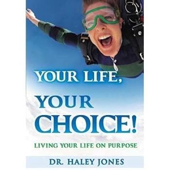 Your Life, Your Choice: Living Your Life On Purpose