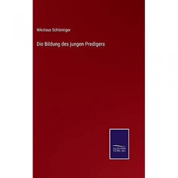 Schleiniger, Nikolaus: Die Bildung des jungen Predigers