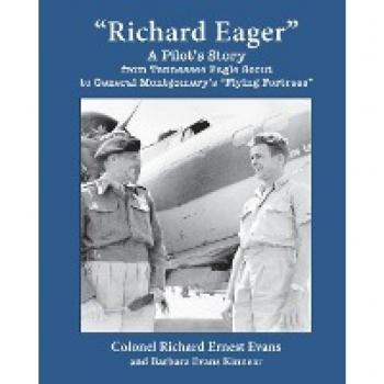 Richard Eager - a Pilot's Story from Tennessee Eagle Scout to General Montgomery's Flying Fortress