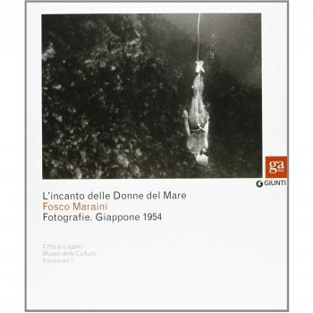 L' incanto delle Donne del Mare. Fotografie. Giappone 1954. Catalogo della mostra (Firenze, 29 marzo-22 aprile 2012). Ediz. illustrata