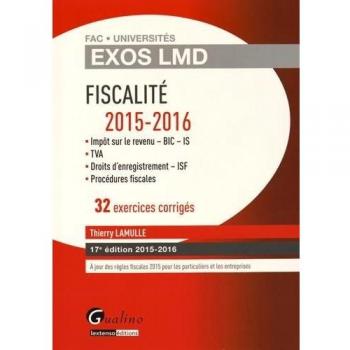 Thierry Lamulle Fiscalité 2015-2016 : 32 Exercices Corrigés : Impôts Sur Le Revenu - Bic - Is, Tva, Droits D'Enregistrement - Isf, Procédures Fiscales