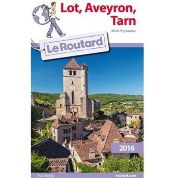 Le Routard Guide Du Routard Lot, Aveyron, Tarn 2016