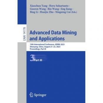 Advanced Data Mining and Applications: 19th International Conference, ADMA 2023, Shenyang, China, August 21–23, 2023, Proceedings, Part III (Lecture Notes in Computer Science, 14178, Band 14178)