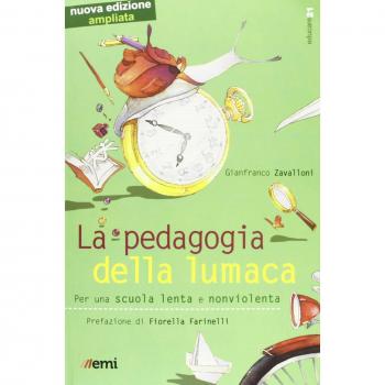 La pedagogia della lumaca. Per una scuola lenta e nonviolenta - Zavalloni, Gianfranco