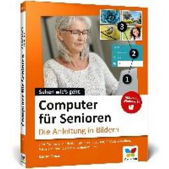 Computer für Senioren: Die Anleitung in Bildern. Schritt für Schritt den PC entdecken und verstehen (4. Auflage)