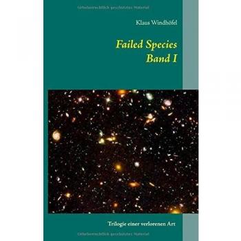 Failed Species: Band I (Trilogie einer verlorenen Art)