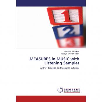 MEASURES in MUSIC with Listening Samples: A Brief Treatise on Measures in Music