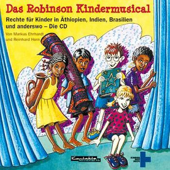 Markus Ehrhardt Das Robinson Kindermusical: Rechte Für Kinder In Äthiopien, Indien, Brasilien Und Anderswo