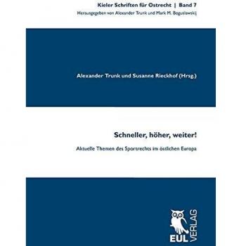 Schneller, höher, weiter!: Aktuelle Themen des Sportrechts im östlichen Europa (Kieler Schriften für Ostrecht)