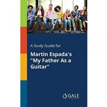 A Study Guide for Martin Espada's My Father As a Guitar