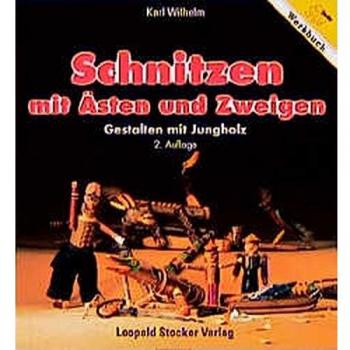 Schnitzen mit Ästen und Zweigen: Gestalten mit Jungholz