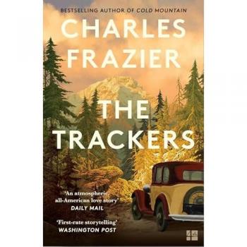 Charles Frazier The Trackers: The Stunning New Novel From The Author Of The Million-Copy Bestselling Cold Mountain