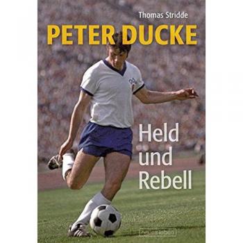 Peter Ducke - Held und Rebell