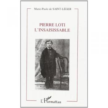 Pierre Loti l'insaisissable - M.P. DE Saint-Leger - L'harmattan - broché - Livre