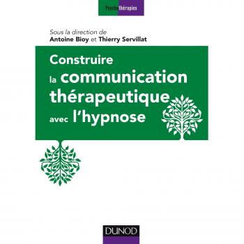 Construire la communication thérapeutique avec l'hypnose