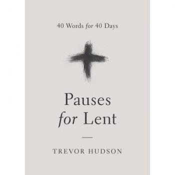 Pauses for Lent : 40 Words for 40 Days, by Trevor Hudson